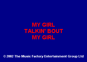 2002 The Music Factory Entertainment Group Ltd