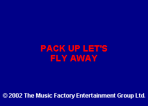 2002 The Music Factory Entertainment Group Ltd.