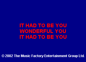 2002 The Music Factory Entertainment Group Ltd.