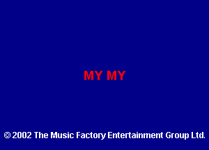 2002 The Music Factory Entertainment Group Ltd.