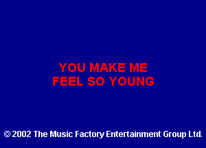 2002 The Music Factory Entertainment Group Ltd.