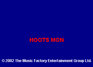 2002 The Music Factory Entertainment Group Ltd.