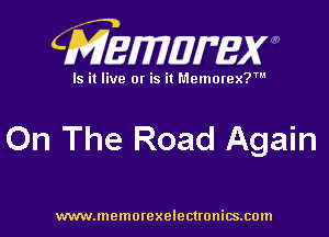 CMEMWBW

Is it live 0! is it Memorex?'

On The Road Again

WWWJDOHIOI'CXO'GCUOHiSJIOln