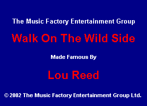 The Music Factory Entertainment Group

Made Famous By

2002 The Music Factory Entenainment Group Ltd.