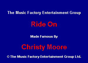 The Music Factory Entertainment Group

Made Famous By

The Music Factory Entertainment Group Ltd.