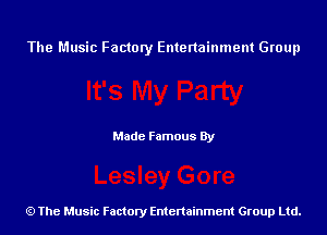 The Music Factory Entertainment Group

Made Famous By

The Music Factory Entertainment Group Ltd.