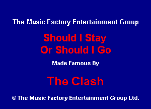 The Music Factory Entertainment Group

Made Famous By

The Music Factory Entertainment Group Ltd.