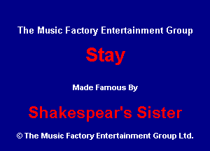 The Music Factory Entertainment Group

Made Famous By

The Music Factory Entertainment Group Ltd.