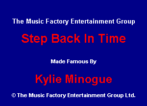 The Music Factory Entertainment Group

Made Famous By

The Music Factory Entertainment Group Ltd.