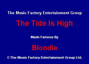 The Music Factory Entertainment Group

Made Famous By

The Music Factory Entertainment Group Ltd.