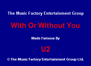 The Music Factory Entertainment Group

Made Famous By

The Music Factory Entertainment Group Ltd.