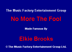 The Music Factory Entertainment Group

Made Famous By

The Music Factory Entertainment Group Ltd.