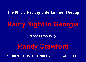 The Music Factory Entertainment Group

Made Famous By

The Music Factory Entertainment Group Ltd.