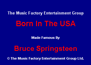 The Music Factory Entertainment Group

Made Famous By

The Music Factory Entertainment Group Ltd.