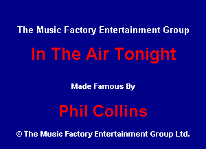 The Music Factory Entertainment Group

Made Famous By

The Music Factory Entertainment Group Ltd.