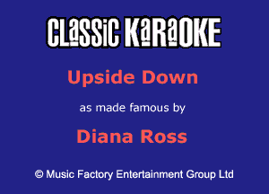 BlESSilJ WREWIE

Upside Down

as made famous by

Diana Ross

9 Music Factory Entertainment Group Ltd