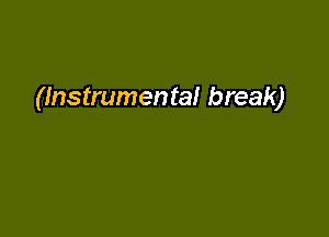 (Instrumental break)