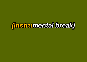 (Instrumental break)