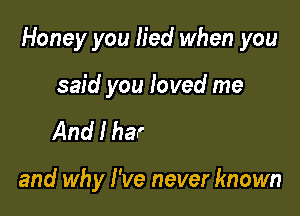 mge

you acted strange

and why I've never known