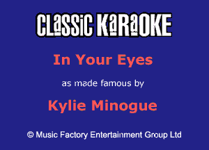 BlESSilJ KaRaWIE

In Your Eyes

as made famous by

Kylie Minogue

9 Music Factory Entertainment Group Ltd