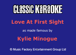 BlESSilJ WRMHIE

Love At First Sight

as made famous by

Kylie Minogue

Q msic Factory Entertainment Group Ltd