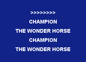 t888w'i'bb

CHAMPION
THE WONDER HORSE

CHAMPION
THE WONDER HORSE