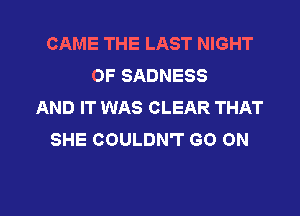 CAME THE LAST NIGHT
OF SADNESS
AND IT WAS CLEAR THAT
SHE COULDN'T GO ON

g