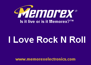 CMEMWBW

Is it live 0! is it Memorex?'

I Love Rock N Roll

WWWJDOHIOI'CXO'GCUOHiSJIOln