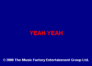 2000 The Music Factory Entertainment Group Ltd.