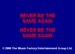 2000 The Music Factory Entertainment Group Ltd.