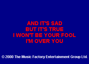 2000 The Music Factory Entertainment Group Ltd.