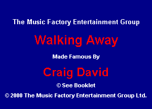 The Music Factory Entertainment Group

Made Famous By

See Booklet
2000 The Music Factory Entenainment Group Ltd.