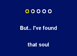 O(D()C)O

BuL.rvefound

thatsoul