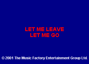 2001 The Music Factory Entertainment Group Ltd.