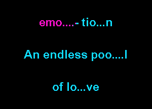emo....- tio...n

An endless poo....l

of lo...ve