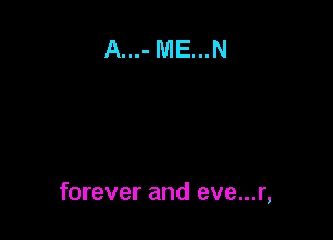 forever and eve...r,