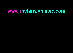 www.myfanwymusic.com