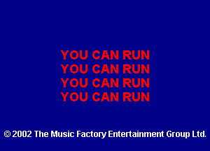 2002 The Music Factory Entertainment Group Ltd.