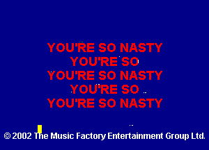 2002 Alla Music Factory Entertainment Group Ltd.
