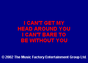 2002 The Music Factory Entertainment Group Ltd.