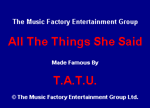 The Music Factory Entertainment Group

Made Famous By

The Music Factory Entertainment Group Ltd.