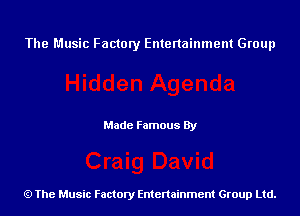 The Music Factory Entertainment Group

Made Famous By

The Music Factory Entertainment Group Ltd.