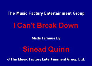 The Music Factory Entertainment Group

Made Famous By

The Music Factory Entertainment Group Ltd.