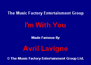 The Music Factory Entertainment Group

Made Famous By

The Music Factory Entertainment Group Ltd.