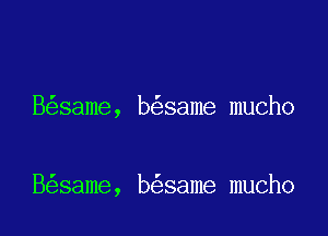 B same, b same mucho

B same, b same mucho