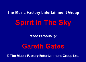 The Music Factory Entertainment Group

Made Famous By

The Music Factory Entertainment Group Ltd.