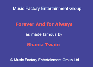 Muslc Factory Entertainment Group

Forever And for Always

as made famous by

Shania Twain

c?) Music Factory Entertainment Gruup Ltd