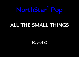 NorthStar Pop

ALL THE SMALL THINGS

Key of C