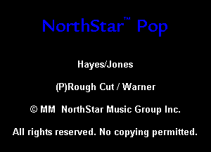 NorthStarm Pop

Hayeleones
(P)Rough Cuthamer
(E) MM NonhStat Music Group Inc.

All rights tesewed. No copying permitted.