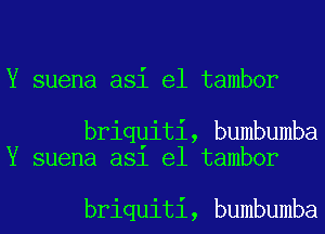 Y suena asi e1 tambor

briqgiti, bumbumba
Y suena a81 e1 tambor

briquiti, bumbumba